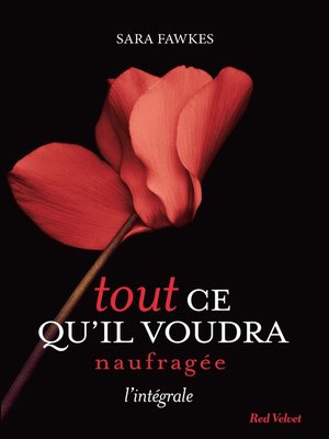 cover image of Tout ce qu'il voudra--Naufragée--L'intégrale